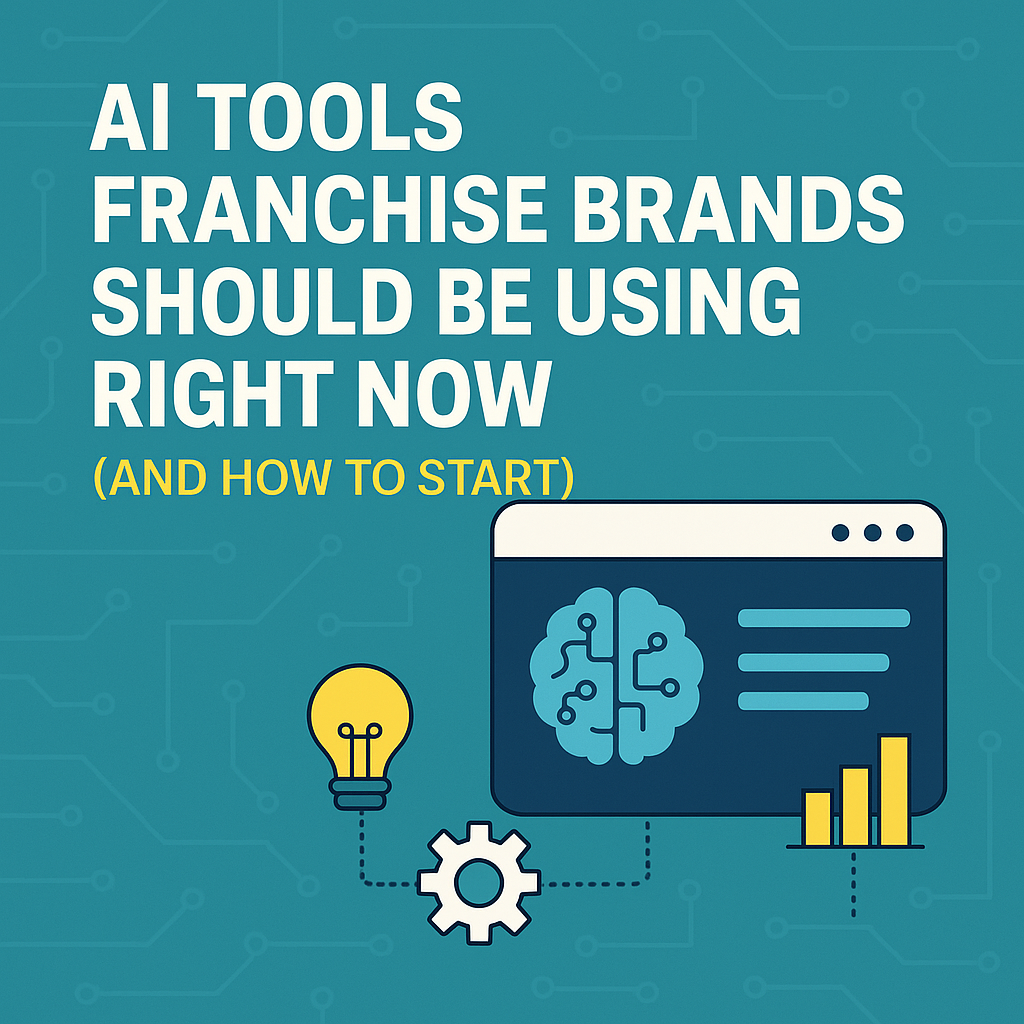 AI Tools Franchise Brands Should Be Using Right Now (And How to Start)